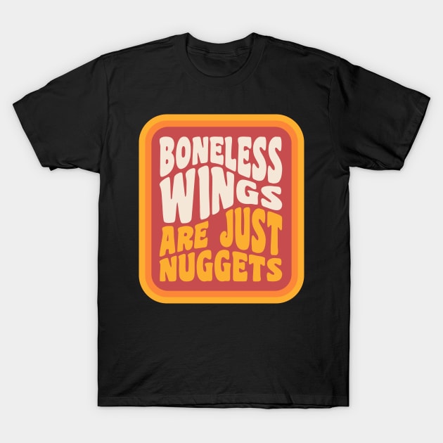 Boneless Wings Are Just Chicken Nuggets Buffalo NY T-Shirt by PodDesignShop